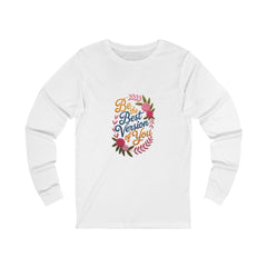 Long Sleeve Tee — "Be the Best Version of You" Floral Inspirational Shirt