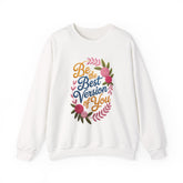 Crewneck Sweatshirt — "Be the Best Version of You" Floral Motivational Pullover