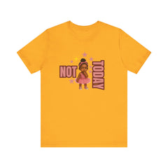 Unisex Tee - 'Not Today' Graphic Design