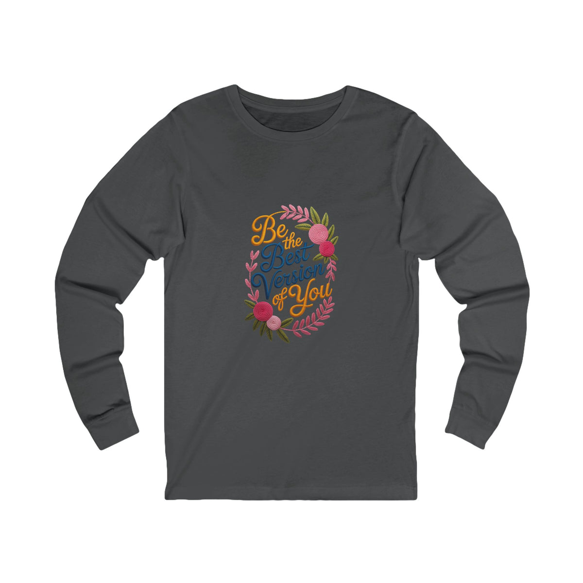 Long Sleeve Tee — "Be the Best Version of You" Floral Inspirational Shirt