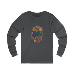 Long Sleeve Tee — "Be the Best Version of You" Floral Inspirational Shirt
