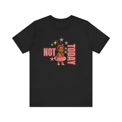 Unisex Tee - 'Not Today' Graphic Design
