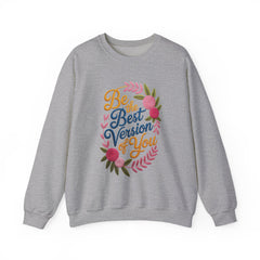 Crewneck Sweatshirt — "Be the Best Version of You" Floral Motivational Pullover
