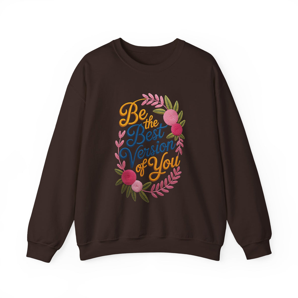 Crewneck Sweatshirt — "Be the Best Version of You" Floral Motivational Pullover