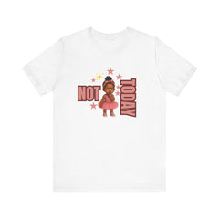 Unisex Tee - 'Not Today' Graphic Design